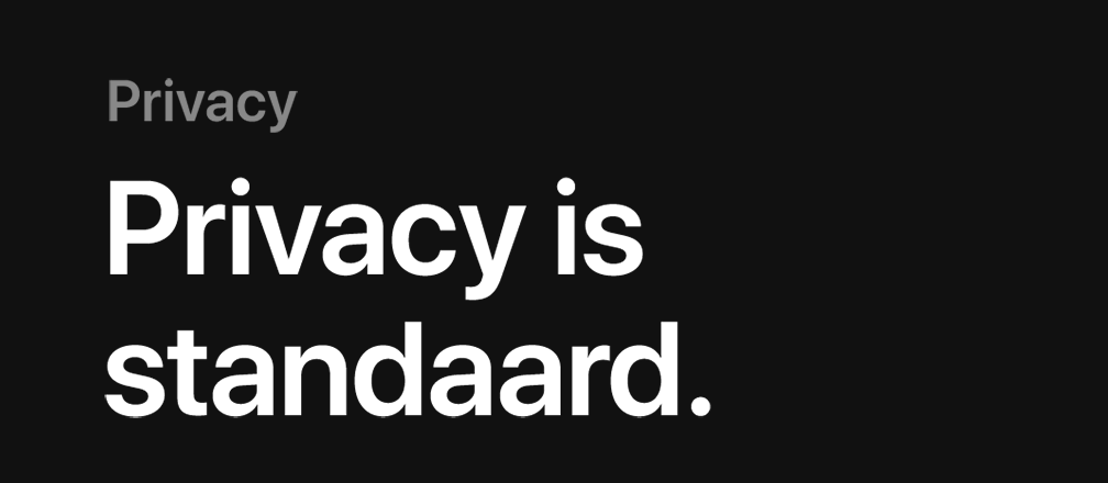 Privacy is standaard.