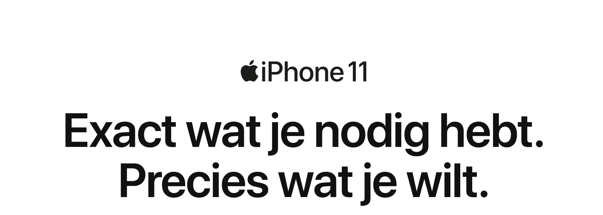 iPhone 11 - Exact wat je nodig hebt. Precies wat je wilt