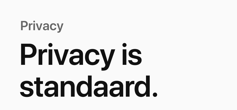 Privacy is standaard.